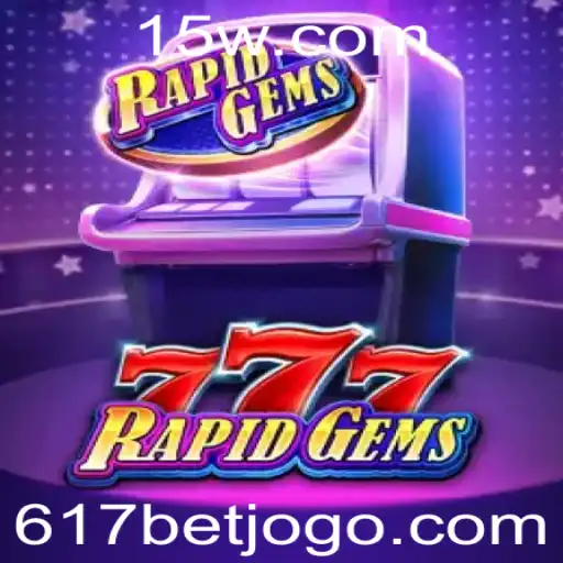 Explorando o Mundo de RapidGems777: Um Mergulho em 617 Bet